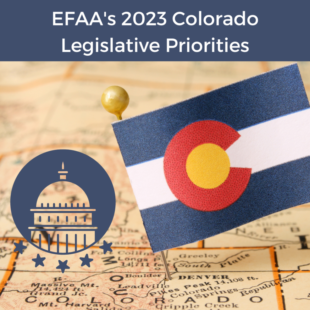 EFAA’s Legislative priorities for the 2023 Colorado Legislative Session EFAA